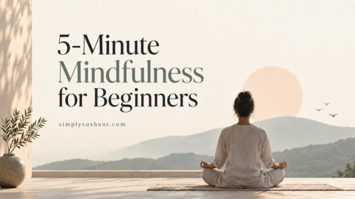 5-Minute Mindfulness for Beginners 5-minute mindfulness for beginners with a woman meditating peacefully in a calm natural setting